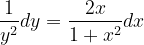 \dpi{120} \frac{1}{y^{2}}dy=\frac{2x}{1+x^{2}} dx